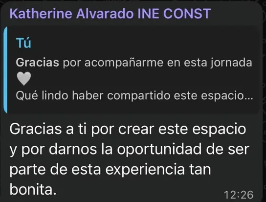 Mensaje de WhatsApp de Katherine Alvarado: Gracias a ti por crear este espacio y por darnos la oportunidad de ser parte de esta experiencia tan bonita.